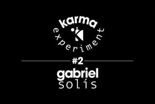 KarmaExperiment#2: Gabriel Solís
